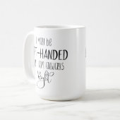 Mug A gauche mais je suis toujours à droite Humour drô (Devant gauche)