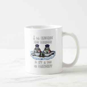 Mug À la BRIGADE DES MORSES il n'y a pas de MANCHOT