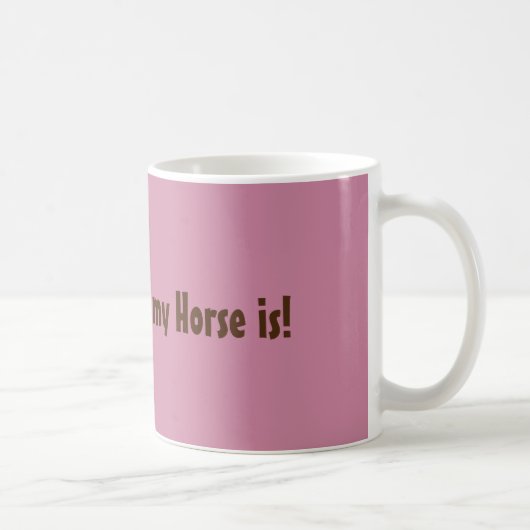 Mug "À la maison est où mon cheval est " (Droite)