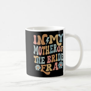 Mug À l'ère de ma mère de la mariée Maman de la mariée