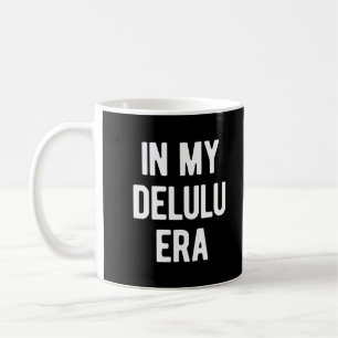 Mug À l'ère de mon Delulu