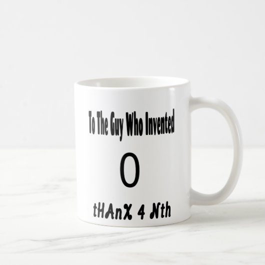 Mug À l'homme qui a inventé 0 Thanx 4 Nth professeur d (Droite)