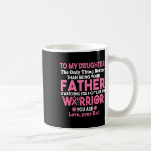 Mug À Ma Fille Vous Regardant Combattre Le Cancer Du S
