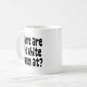 Mug À où est-ce que les femmes blanches sont ? (Devant gauche)