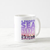 Mug A Smooth Sea Never Made A Skilled Sailor (Devant droit)