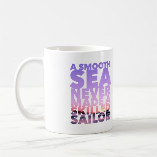 Mug A Smooth Sea Never Made A Skilled Sailor (Gauche)