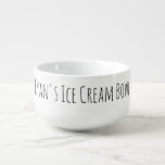 Mug À Soupe Glace Cream Bowl Funny Novelty Gag Nom cadeau Blac<br><div class="desc">Pour la personne qui aime sa crème glacée (ou autre régal),  un grand bol personnalisé,  avec typographie personnalisée en noir et blanc.</div>