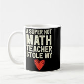 Mug A Super Hot Math Teacher Stole My Heart Valentines (Gauche)