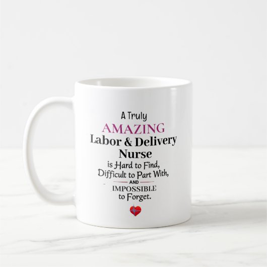 Mug A Truly Amazing Labor & Delivery Nurse (Gauche)