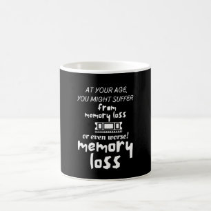 Mug À votre âge, vous pourriez souffrir de perte de mé