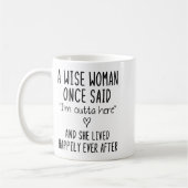 Mug A Wise Woman Once Said Funny Feminist Quote Gift  (Gauche)