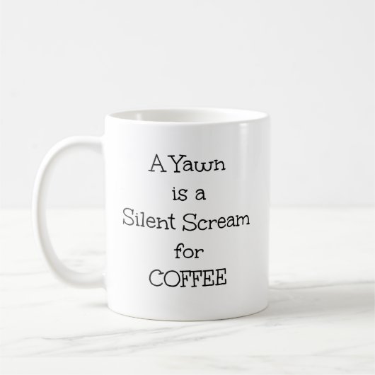 Mug "A Yawn is a Silent Scream for Coffee" (Gauche)