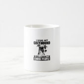Mug Accrochez-Moi Mon Greyhound Pour Ne Pas Choquer Le (Centre)
