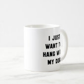 Mug Accrochez-vous à mon chien (Devant droit)