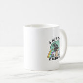 Mug Accrochez-vous là-bas, ça devient pire (Devant droit)