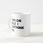 Mug Accrochez-Vous Pendant Que Je Repense Cette Introd (Devant gauche)