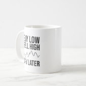 Mug Acheter Faible, Vendre Élevé, Pleurer Plus Tard, F (Devant gauche)