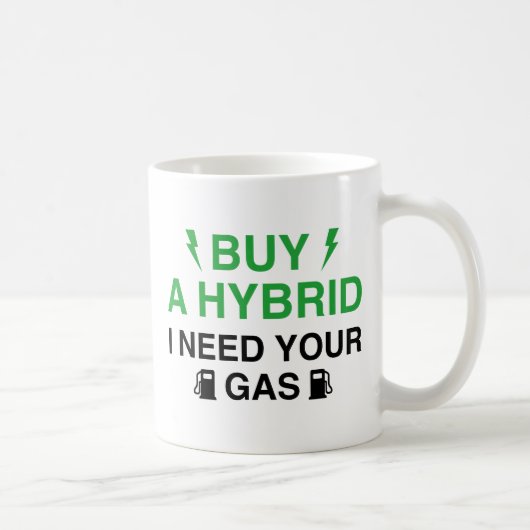 Mug Acheter Un Hybride J'Ai Besoin De Votre Gaz (Droite)