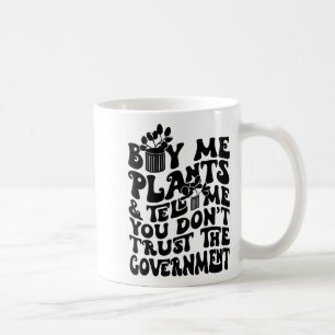 Mug Achetez-moi des plantes et dites-moi que vous ne f