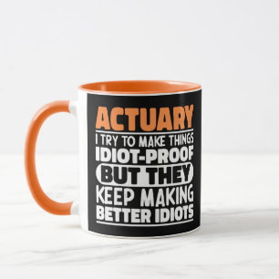Mug Actuaire j'essaie de rendre les choses idiotes évi