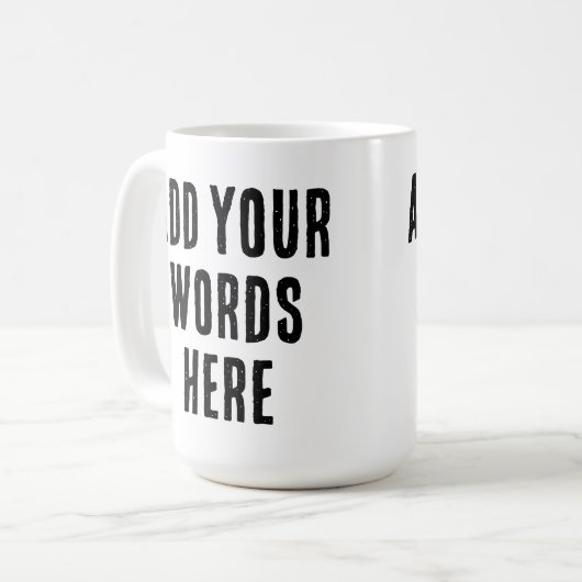 Mug Add Your Words Here Custom Customized Personalized (Devant gauche)
