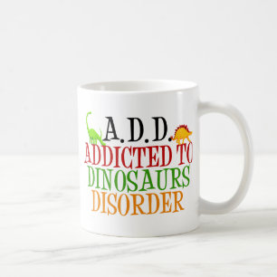 Mug Addicé au trouble des dinosaures