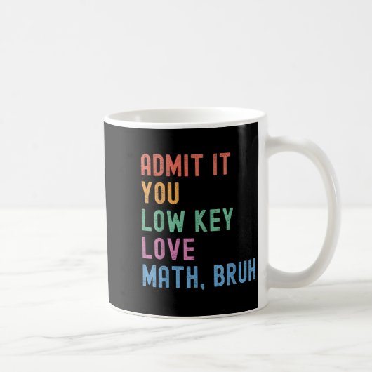 Mug Admettez-Le Vous Amour À Clé Basse Math Bruh Ensei (Droite)