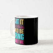 Mug Admit It Dance Cl Would Be Boring Without Me (Devant gauche)