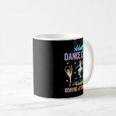Mug Admit It Dance Cl Would Be Boring Without Me Funny (Devant droit)