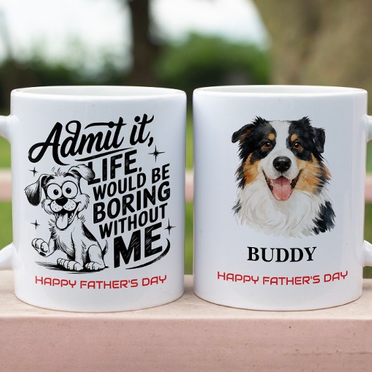 Mug Admit It Life Would Be Boring Without Me