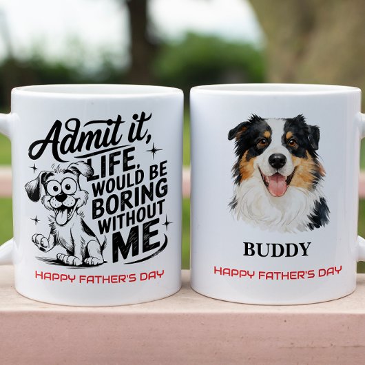 Mug Admit It Life Would Be Boring Without Me