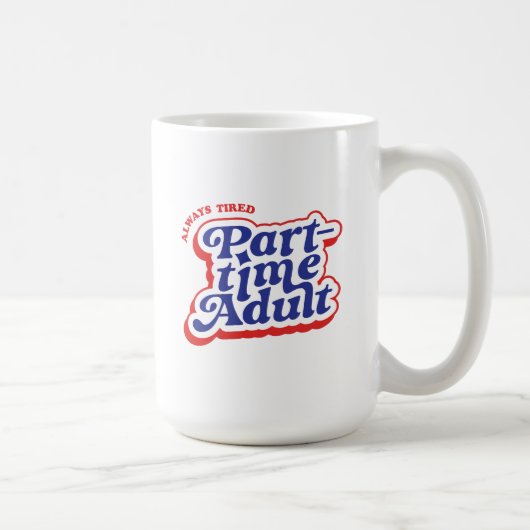 Mug Adulte à temps partiel (Droite)