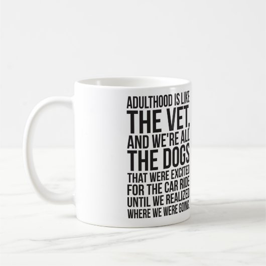 Mug Adulthood Est Comme Le Vet, Et Nous sommes Tous Le (Gauche)