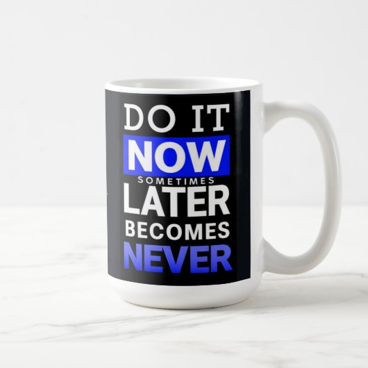 Mug Affiche de motivation : Faites-le maintenant (Droite)