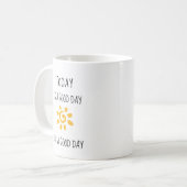Mug Affirmation "Aujourd'hui est un bon jour pour une (Devant gauche)
