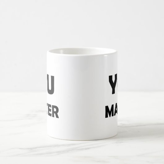 Mug Affirmation Positive - Vous Importez Motivationnel (Centre)