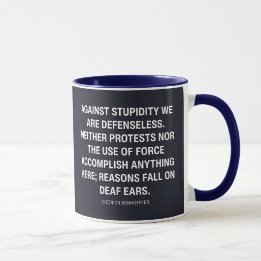 Mug Against Stupidity We Are Defenseless  (Droite)