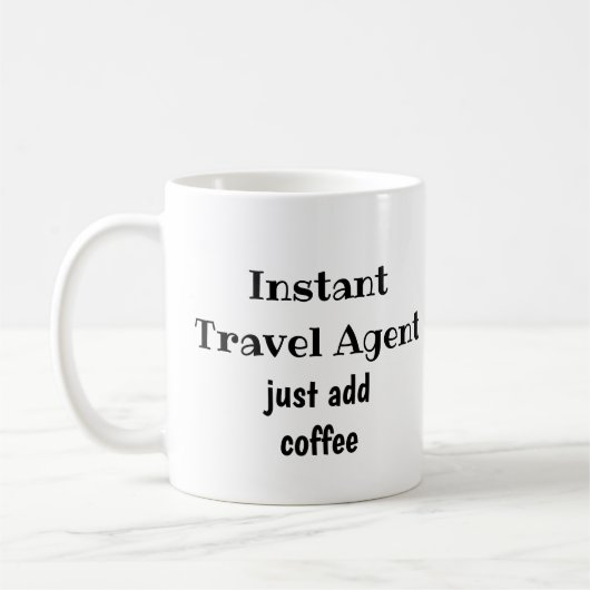 Mug Agent De Voyage Instantané Il Suffit D'Ajouter Un (Gauche)