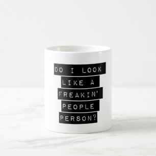Mug Ai-Je L'Air D'Une Personne De Freakin'