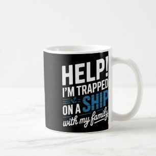 Mug Aide Je Suis Coincé Sur Un Bateau Avec La Croisièr