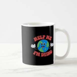 Mug Aidez-moi Je meurs Sauvez La Planète Sauvez La Ter