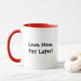 Mug Aimez maintenant, payez plus tard ! Café drôle