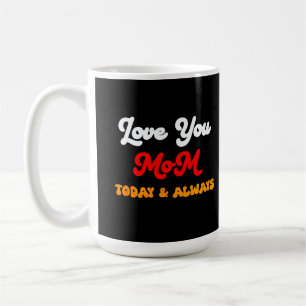 Mug Aimez-vous Maman aujourd'hui et toujours Fête de