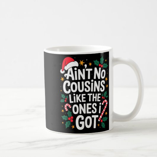 Mug Ain't No Cousins Like The Ones I Got Matching Chri (Droite)