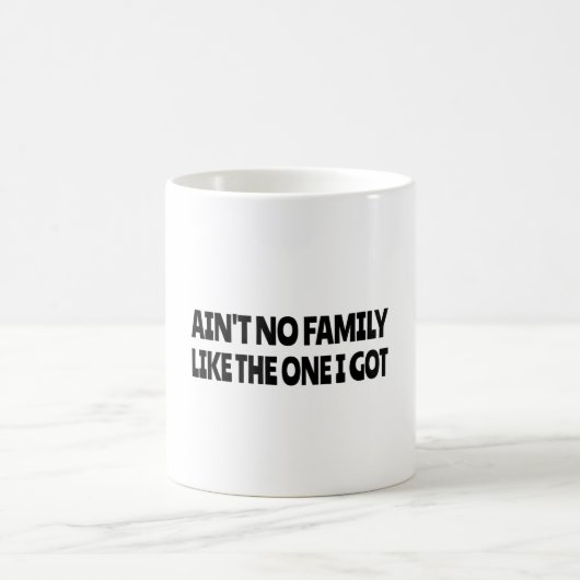Mug Ain't no family like the one I got (Centre)