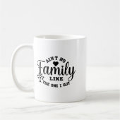 Mug Ain't No Family Like The One I Got Matching Family (Gauche)