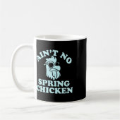 Mug Ain't No Spring Chicken Funny Design  (Gauche)