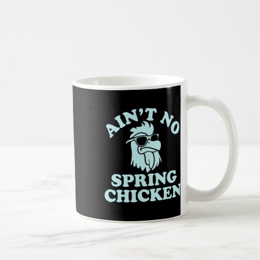 Mug Ain't No Spring Chicken Funny Design  (Droite)