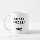 Mug Ain't No Tired Like Fair Week Tired Funny Quote Sh (Gauche)