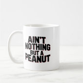 Mug Ain't Nothing But A Peanut -- Funny Clic Bodybuild (Gauche)